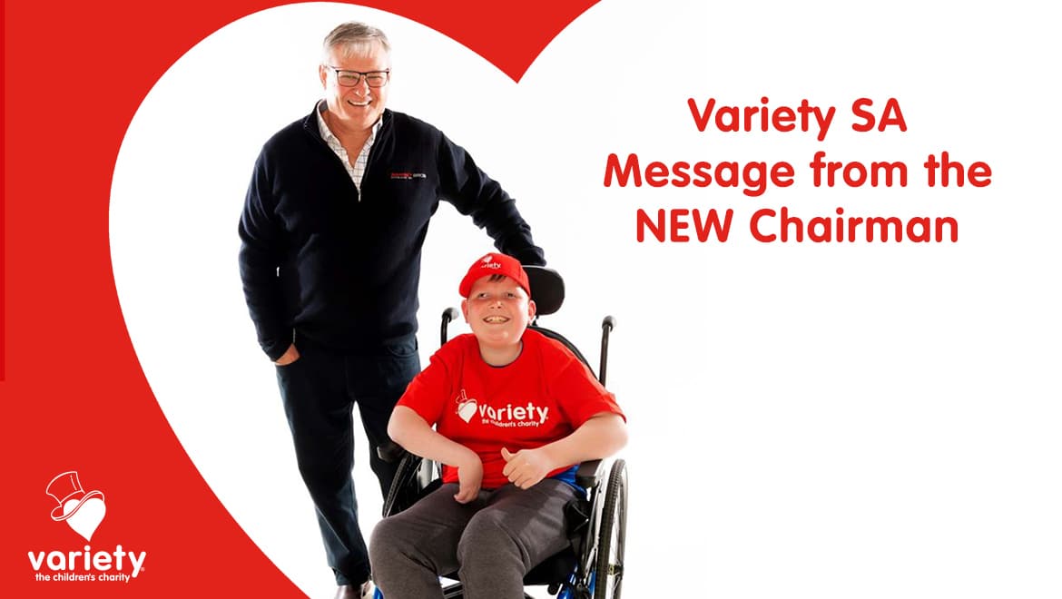 Message from the new Variety SA Chairman Brenton Ramsey